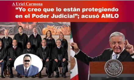 ACUSA AMLO a la SCJN de ser protectores de delincuentes, por los amparos que han dado al ex fiscal de Morelos