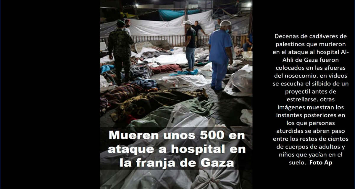 Mueren cientos en ataque a hospital en la franja de Gaza