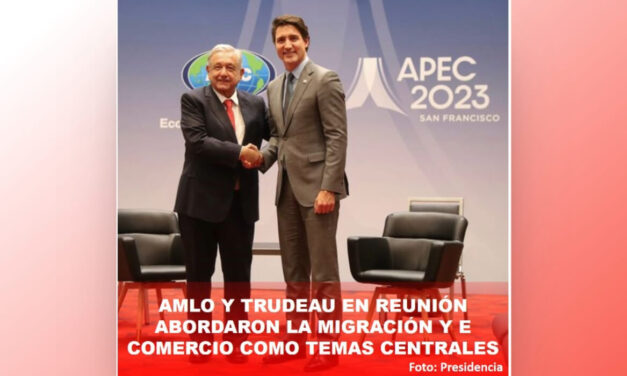 AMLO Y TRUDEAU EN REUNIÓN ABORDARON LA MIGRACIÓN Y EL COMERCIO COMO TEMAS CENTRALES