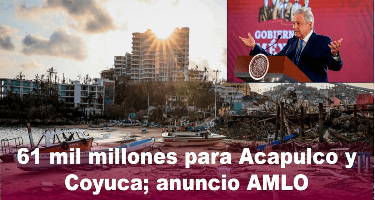 61 mil millones para Acapulco y Coyuca; anuncio AMLO
