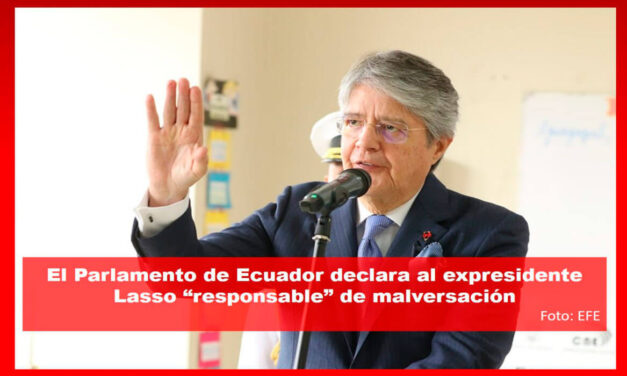 El Parlamento de Ecuador declara al expresidente Lasso “responsable” de malversación