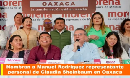 NOMBRAN A MANUEL RODRÍGUEZ REPRESENTANTE PERSONAL DE CLAUDIA SHEINBAUM EN OAXACA