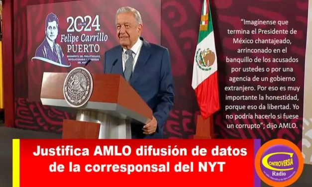 JUSTIFICA AMLO DIFUSIÓN DE DATOS DE LA CORRESPONSAL DEL NYT