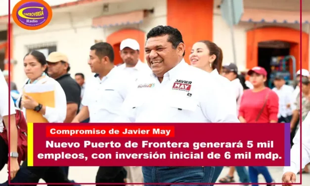 RESURGIRÁ CENTLA Y LA REGIÓN CON NUEVO PUERTO DE FRONTERA; GENERARÁ 5 MIL EMPLEOS CON INVERSIÓN INICIAL DE 6 MIL MDP: ANUNCIÓ MAY