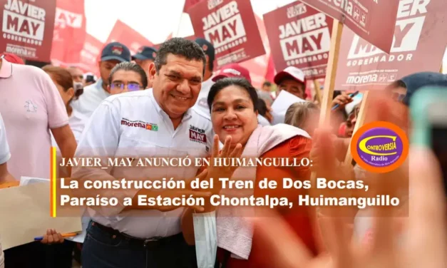 #JAVIER_MAY ANUNCIÓ EN HUIMANGUILLO//: La construcción del Tren de Dos Bocas, Paraíso a Estación Chontalpa, Huimanguillo.