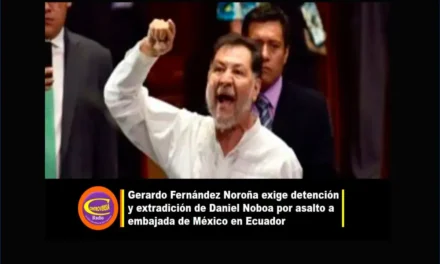 Gerardo Fernández Noroña exige detención y extradición de Daniel Noboa por asalto a embajada de México en Ecuador