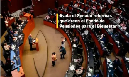AVALA EL SENADO REFORMAS QUE CREAN EL FONDO DE PENSIONES PARA EL BIENESTAR