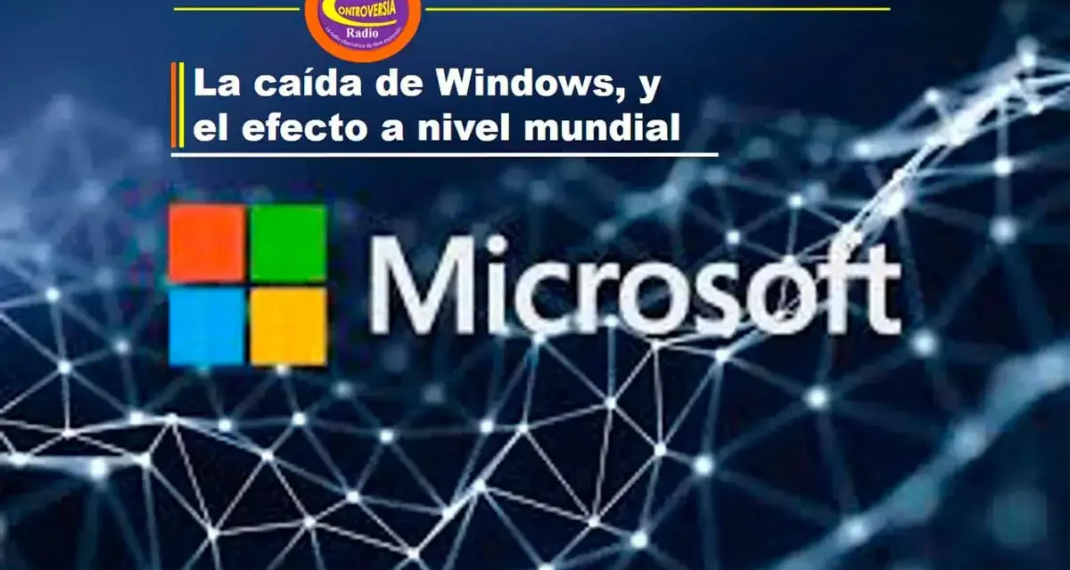 LA CAÍDA DE WINDOWS, Y EL EFECTO A NIVEL MUNDIAL