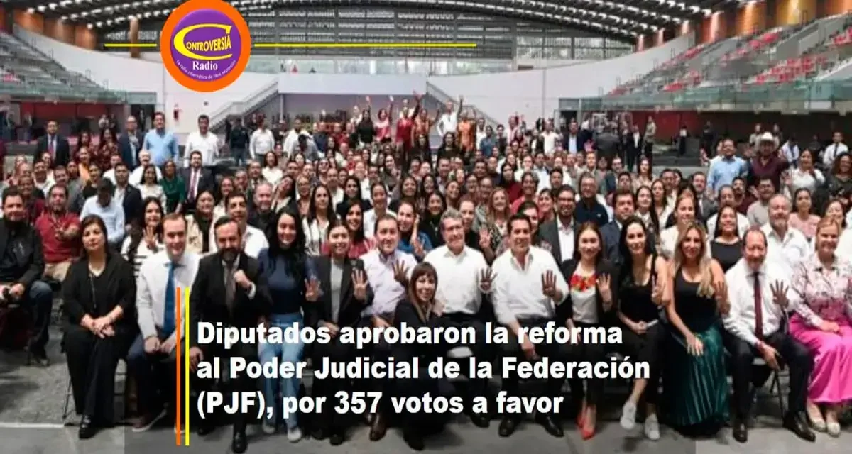 La Cámara de Diputados aprobó la reforma al Poder Judicial de la Federación (PJF), por 357 votos a favor