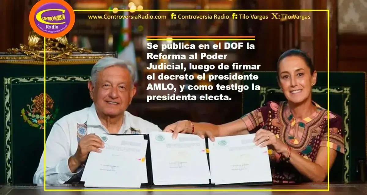 AMLO FIRMA DECRETO DE PUBLICACIÓN DE LA REFORMA AL PODER JUDICIAL EN DOF