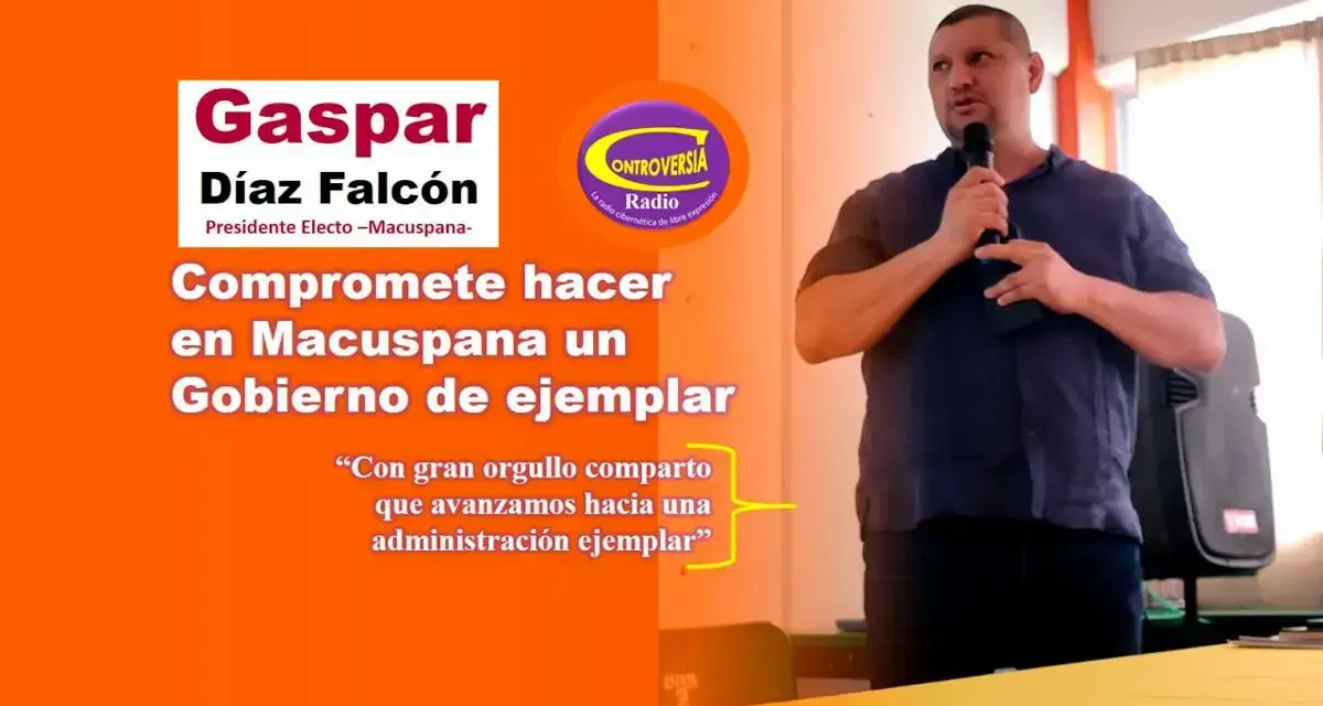 #GASPAR_DÍAZ / alcalde electo//: COMPROMETE HACER EN EL GOBIERNO DE MACUSPANA UNA ADMINISTRACIÓN EJEMPLAR