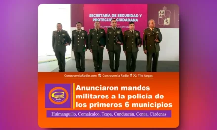 ANUNCIARON MANDOS MILITARES A LA POLICÍA DE LOS PRIMEROS 6 MUNICIPIOS GOBERNADOS POR MORENA