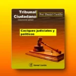 CACIQUES JUDICIALES Y POLITICOS