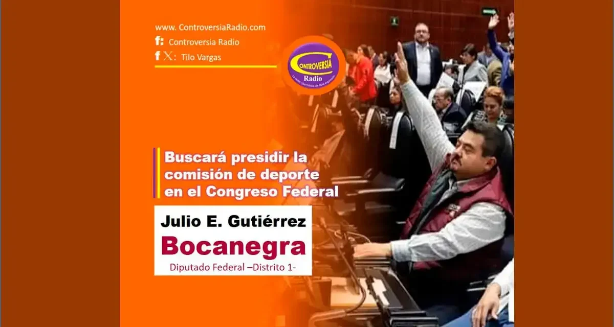 JULIO GUTIÉRREZ BUSCARÁ LA COMISIÓN DE DEPORTE EN EL CONGRESO FEDERAL