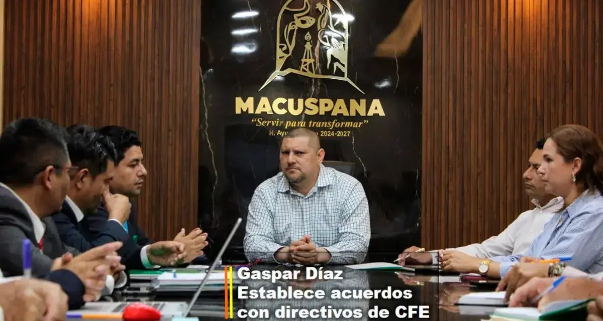 EL AYUNTAMIENTO DE MACUSPANA Y CFE DIALOGAN Y ESTABLECEN ACUERDOS