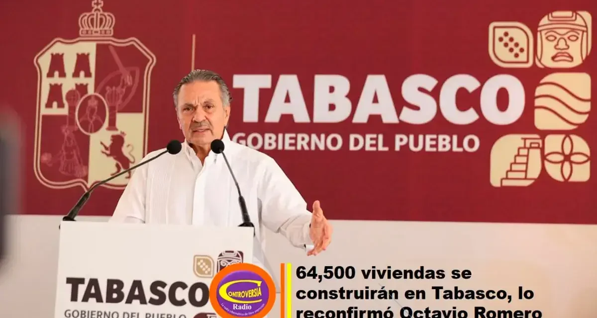 CONSTRUIRÁN 64 MIL 500 VIVIENDAS EN TABASCO ENTRE GOBIERNO ESTATAL Y FEDERAL