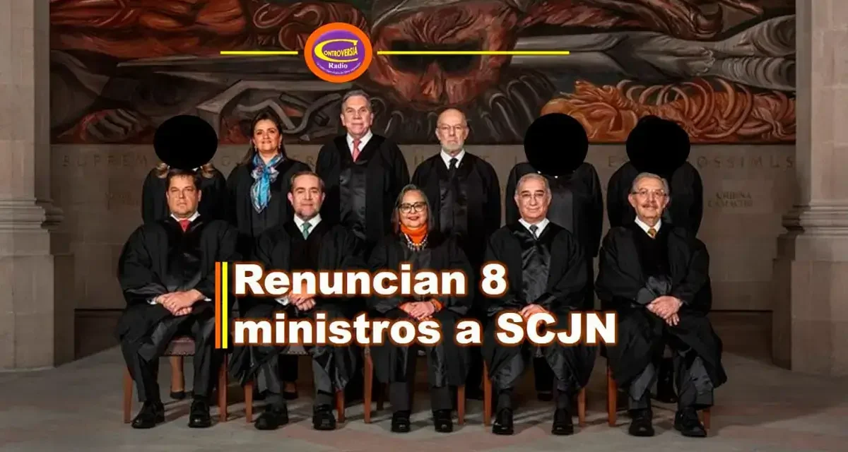 OCHO MINISTROS PRESENTARÁN ESTE MARTES SU RENUNCIA A SCJN