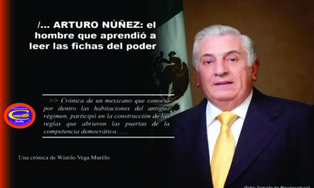 /… ARTURO NÚÑEZ: EL HOMBRE QUE APRENDIÓ A LEER LAS FICHAS DEL PODER